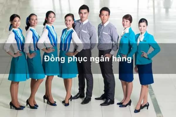 Đồng phục ngân hàng: tiêu chuẩn may cho cán bộ giao dịch